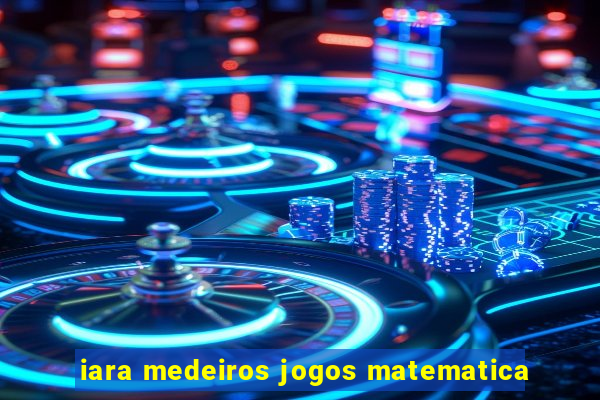 iara medeiros jogos matematica